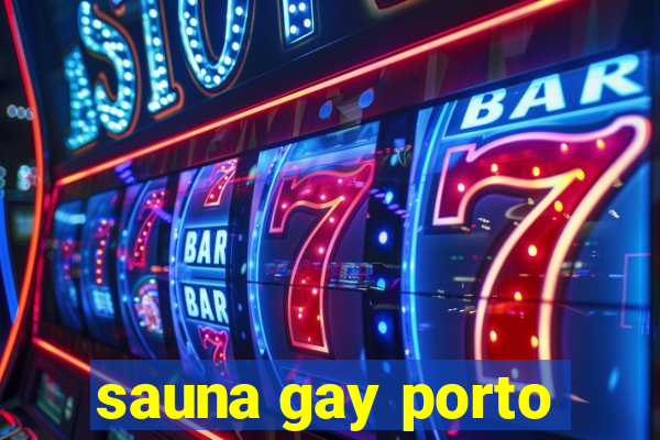 sauna gay porto